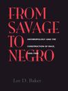 From Savage to Negro (eBook): Anthropology and the Construction of Race, 1896-1954